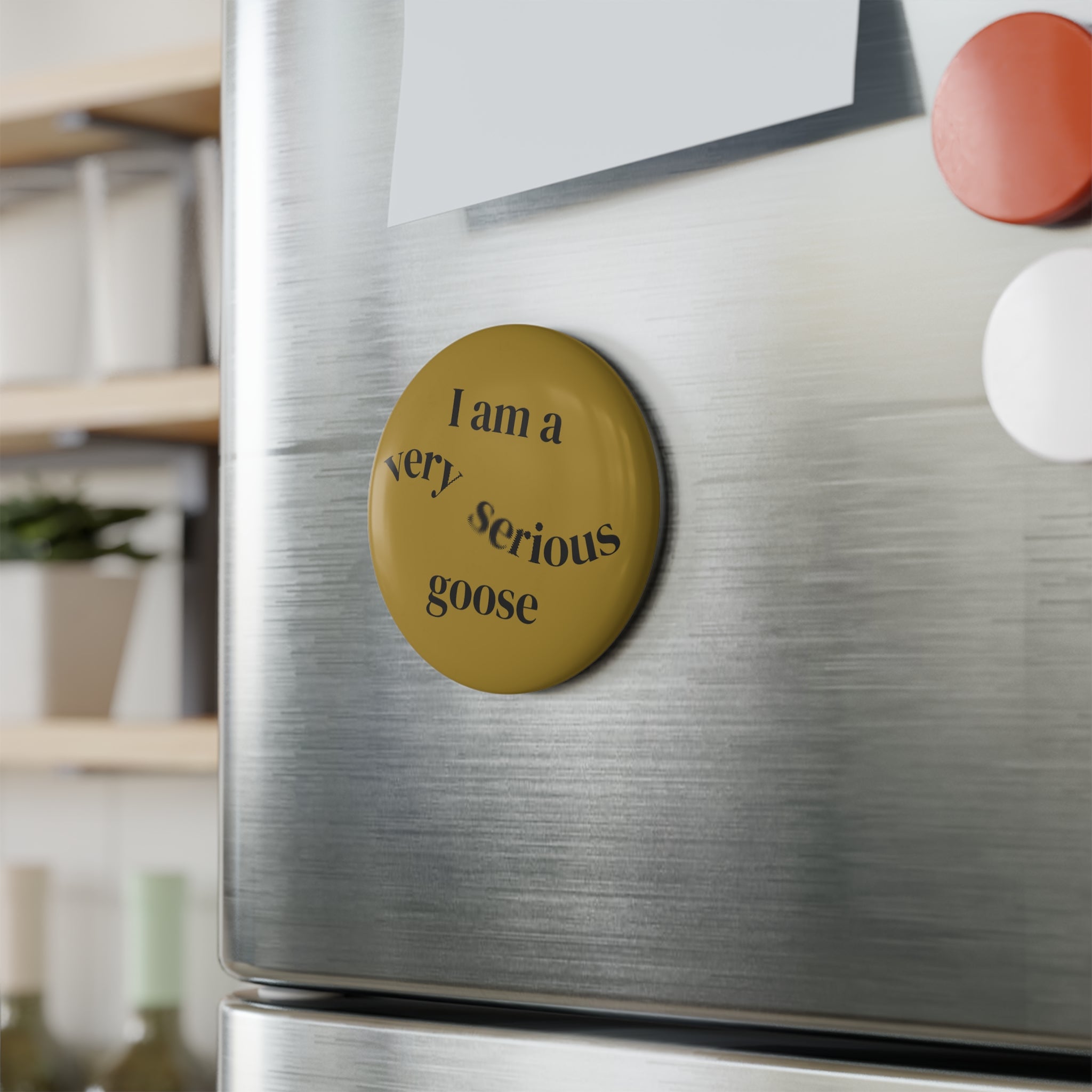 Funny Button Magnet - I am a very serious goose