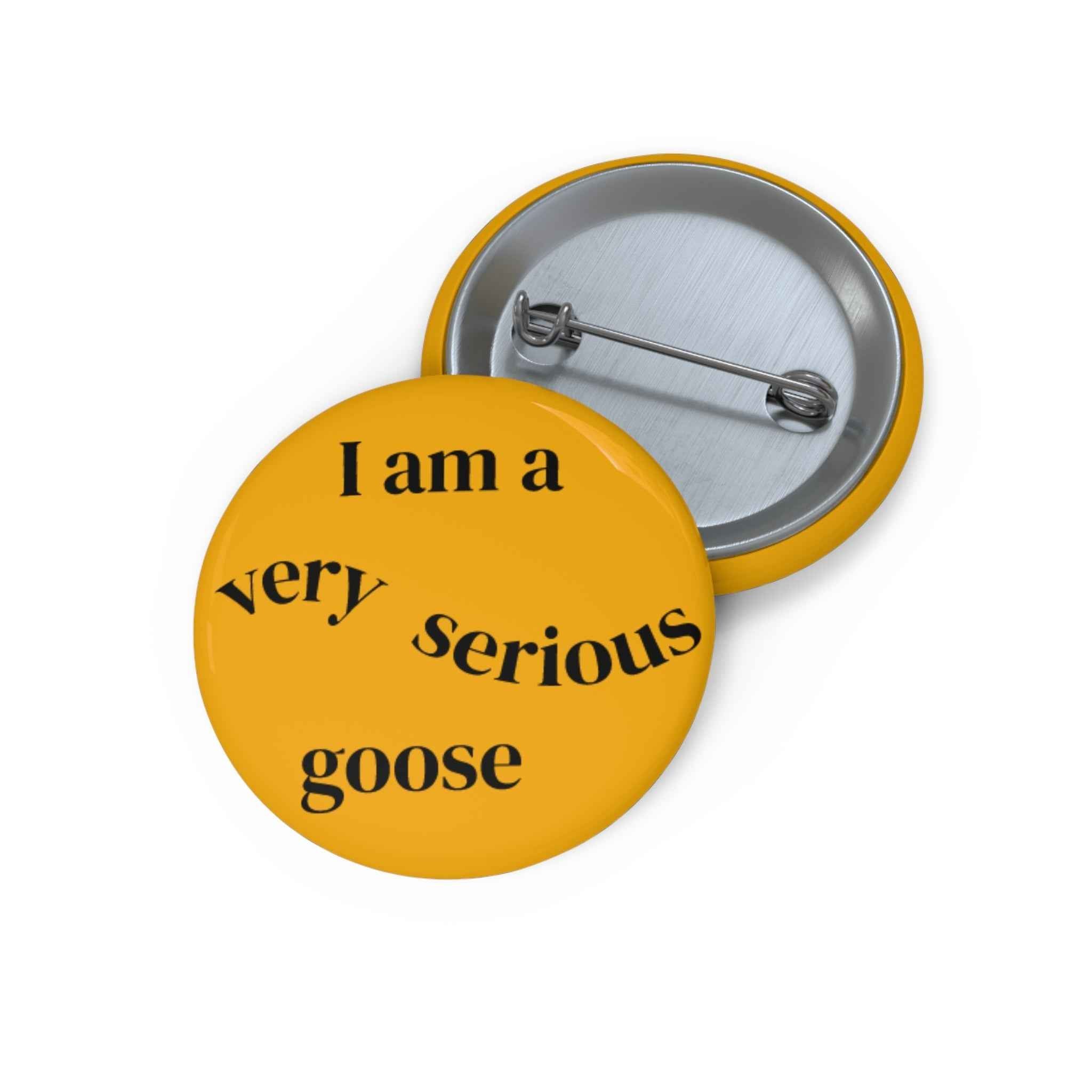 Funny Goose Pin Button | Funny Quote Badge