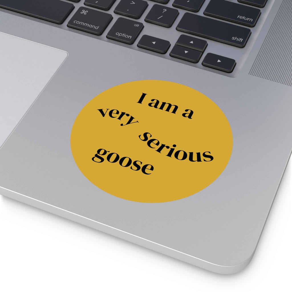I Am a Very Serious Goose round vinyl stickers | Funny Meme Sticker