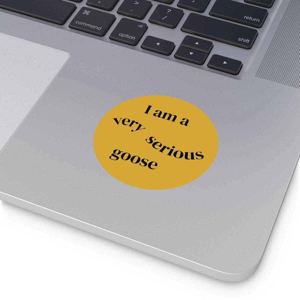 I Am a Very Serious Goose round vinyl stickers | Funny Meme Sticker