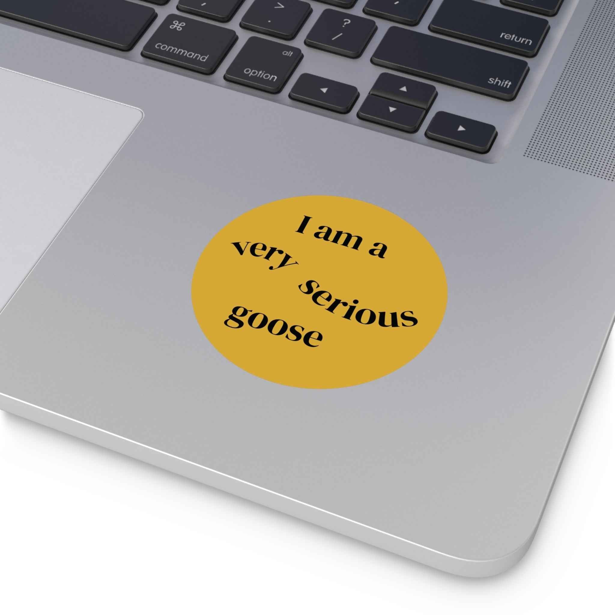 I Am a Very Serious Goose round vinyl stickers | Funny Meme Sticker